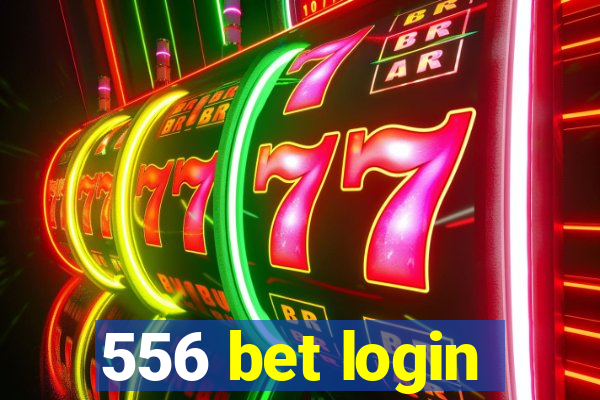 556 bet login